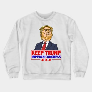 Keep Trump Impeach Congress Pro Trump Anti-Democrat Impeach Shirt Gift Crewneck Sweatshirt